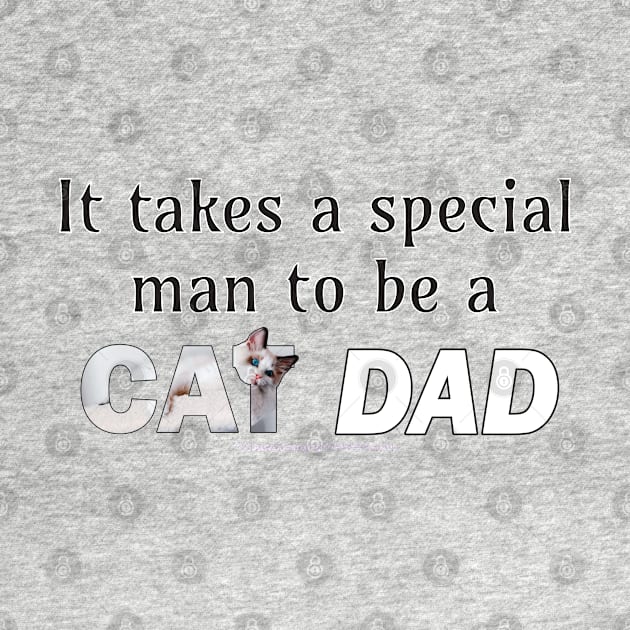 It takes a special man to be a cat dad - white long hair siamese cat oil painting word art by DawnDesignsWordArt